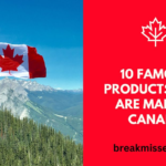 10 Famous Products That Are Made In Canada