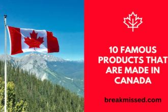 10 Famous Products That Are Made In Canada