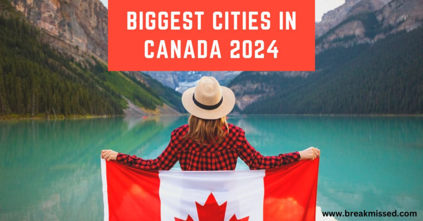 Biggest Cities In Canada 2024